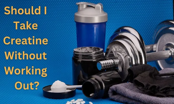 Should-I-Take-Creatine-Without-Working-Out-Featured